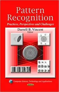 Pattern Recognition: Practices, Perspectives and Challenges