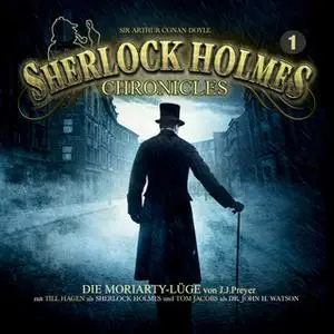 «Sherlock Holmes Chronicles - Folge 1: Die Moriarty-Lüge» by J.J. Preyer