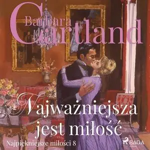 «Najważniejsza jest miłość» by Barbara Cartland