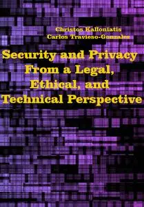 "Security and Privacy From a Legal, Ethical, and Technical Perspective" ed. by Christos Kalloniatis, Carlos Travieso-Gonzalez