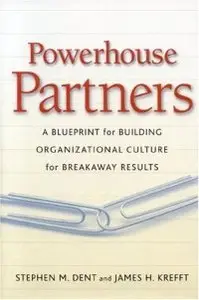 Powerhouse Partners: A Blueprint for Building Organizational Culture for Breakaway Results (repost)
