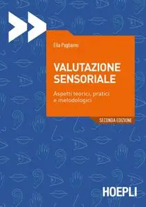 Ella Pagliarini - Valutazione sensoriale. Aspetti teorici, pratici e metodologici