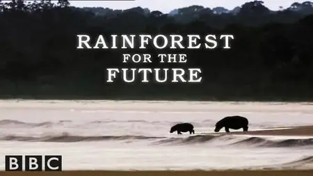 BBC Natural World - Rainforests for the Future (2007)