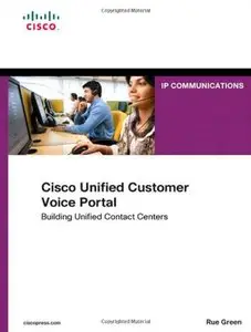 Cisco Unified Customer Voice Portal: Building Unified Contact Centers (Networking Technology: IP Communications)
