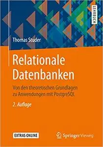 Relationale Datenbanken: Von den theoretischen Grundlagen zu Anwendungen mit PostgreSQL