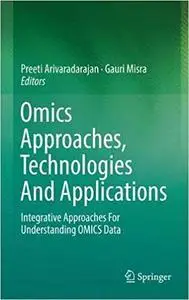 Omics Approaches, Technologies And Applications: Integrative Approaches For Understanding OMICS Data (repost)