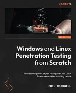 Windows and Linux Penetration Testing from Scratch: Harness the power of pen testing with Kali Linux for unbeatable (repost)