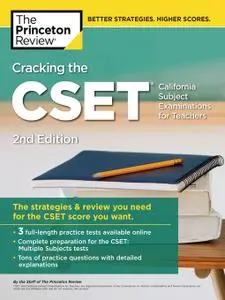 Cracking the CSET (California Subject Examinations for Teachers): The Strategy & Review You Need for the CSET, 2nd Edition