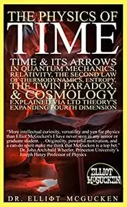 The Physics of Time: Time & Its Arrows in Quantum Mechanics