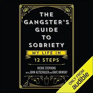 The Gangster's Guide to Sobriety: My Life in 12 Steps [Audiobook]