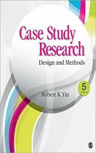 Case Study Research: Design and Methods (Applied Social Research Methods)