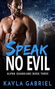 «Speak No Evil» by Kayla Gabriel