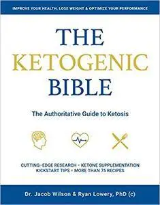 The Ketogenic Bible: The Authoritative Guide to Ketosis