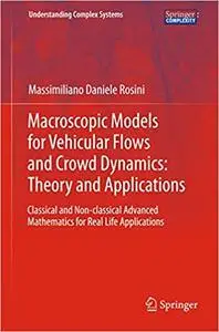 Macroscopic Models for Vehicular Flows and Crowd Dynamics: Theory and Applications: Classical and Non–Classical Advanced