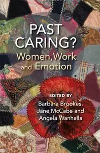 Past Caring?: Women, work and emotion