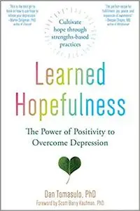 Learned Hopefulness: The Power of Positivity to Overcome Depression