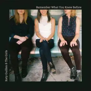 Katy Guillen & the Girls - Remember What You Knew Before (2018)