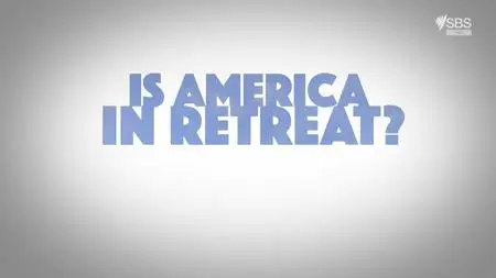 SBS - Is America In Retreat (2017)