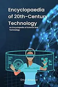 Encyclopedia of 20th-Century Technology: Science and Technology