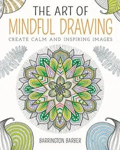 «The Art of Mindful Drawing» by Barrington Barber