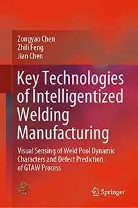 Key Technologies of Intelligentized Welding Manufacturing