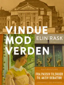 «Vindue mod verden. Fra passiv tilskuer til aktiv debattør.» by Elin Rask