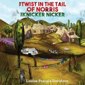 «Twist In The Tail Of Norris The Knicker Nicker» by Louise Pascale Davidson