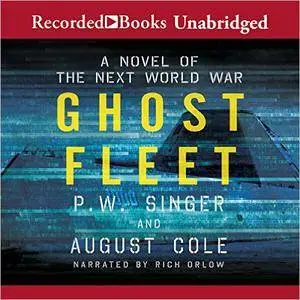 Ghost Fleet: A Novel of the Next World War by August Cole