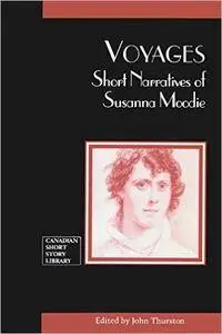 Voyages: Short Narratives of Susanna Moodie (Canadian Short Story Library)