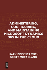 Administering, Configuring, and Maintaining Microsoft Dynamics 365 in the Cloud