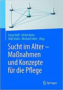 Sucht im Alter – Maßnahmen und Konzepte für die Pflege (Repost)