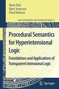 Procedural Semantics for Hyperintensional Logic: Foundations and Applications of Transparent Intensional Logic (Repost)