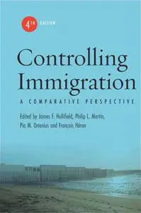Controlling Immigration: A Comparative Perspective, 4th Edition