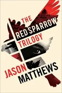 «Red Sparrow Trilogy eBook Boxed Set» by Jason Matthews