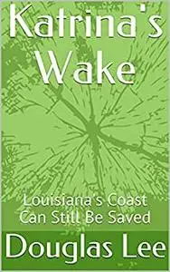 Katrina's Wake: Louisiana's Coast Can Still Be Saved