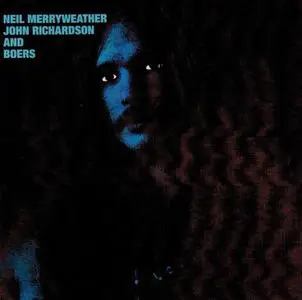 Neil Merryweather, John Richardson And Boers - Neil Merryweather, John Richardson And Boers (1970) [Reissue 2018] (Re-up)