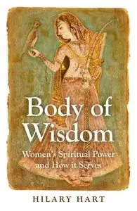 Body of Wisdom: Women's Spiritual Power and How it Serves