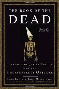 The Book of the Dead: Lives of the Justly Famous and the Undeservedly Obscure 