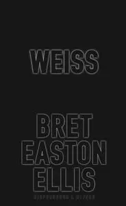 Bret Easton Ellis - Weiß