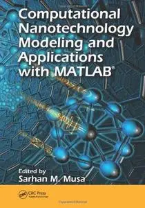 Computational Nanotechnology: Modeling and Applications with MATLAB® (Nano and Energy) (Repost)