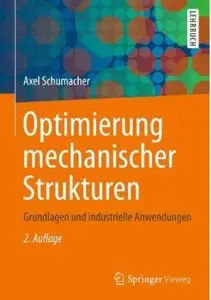 Optimierung mechanischer Strukturen: Grundlagen und industrielle Anwendungen (Auflage: 2) [Repost]