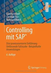 Controlling mit SAP®: Eine praxisorientierte Einführung - Umfassende Fallstudie - Beispielhafte Anwendungen (repost)