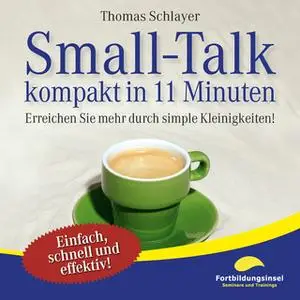 «Small-Talk - kompakt in 11 Minuten» by Thomas Schlayer