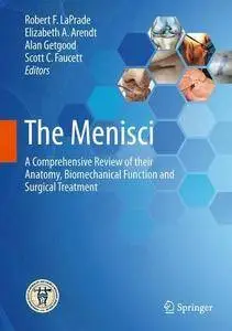 The Menisci: A Comprehensive Review of their Anatomy, Biomechanical Function and Surgical Treatment