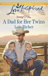 «A Dad for Her Twins» by Lois Richer