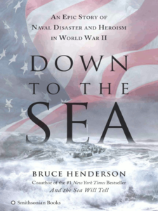 Down to the Sea: An Epic Story of Naval Disaster and Heroism in World War II