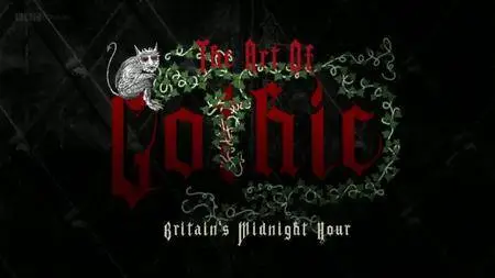BBC - The Art of Gothic: Britain's Midnight Hour (2014)
