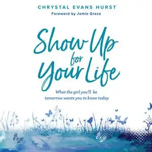 «Show Up For Your Life» by Chrystal Evans Hurst