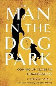 The Man in the Dog Park: Coming Up Close to Homelessness