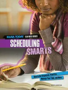 Scheduling Smarts: How to Get Organized, Prioritize, Manage Your Time, and More (repost)